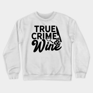 True Crime & Wine Crewneck Sweatshirt